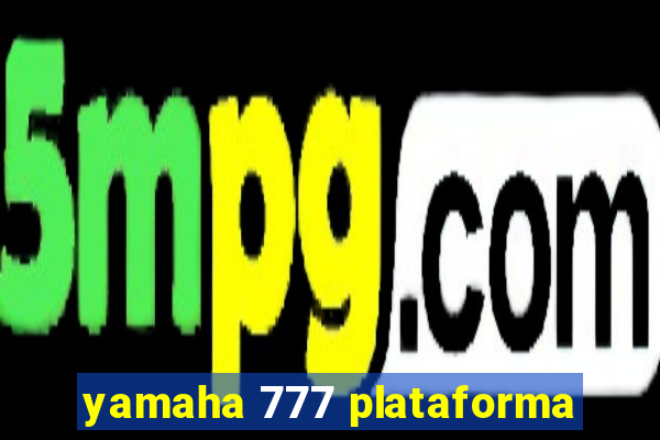 yamaha 777 plataforma